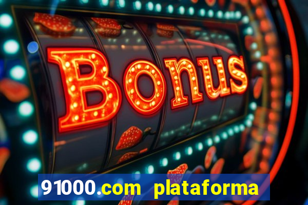 91000.com plataforma de jogos